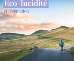 Eco-lucidité : comment continuer d’espérer ?