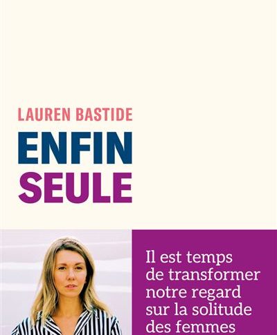 « Enfin seule » de Lauren Bastide